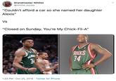 Grandmaster Nihilist @nihilist_bucks "Couldn't afford a car so she named her daughter Alexis" Vs "Closed on Sunday, You're My Chick-Fil-A" BUCKS 34 MIL 1:33 PM Oct 25, 2019 Twitter for iPhone