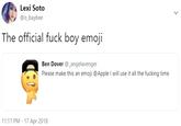 Lexi Soto @o_baybee The official f--- boy emoji Ben Dover @_angelavenger Please make this an emoji @Apple I will use it all the f------ time 11:17 PM 17 Apr 2018 >