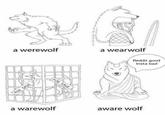 a wearwolf a werewolf Reddit good Insta bad FOR SALE u aware wolf a warewolf FOR SALE e
