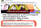 Jeremy Vine @theJeremyVine How can "Sundae Bloody Sundae" not have been intended as a reference to those events? This is mad ММ McDonald's McDonald's Portugal apologises for 'Sundae Bloody Sundae' ads Halloween promotion was not intended to be 'insensitive reference' to historical events 7:57 AM Oct 31, 2019 Twitter for Android