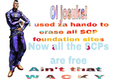 Cl josuke! used ža hando to erase ali scP foundation sites Now all the SCPS are free Ain' t that
