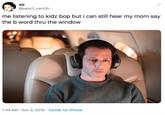 AG @pancit cantOn me listening to kidz bop but i can still hear my mom say the b word thru the window 1:49 AM Nov 3, 2019 Twitter for iPhone