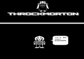 THROCKMORTON It's me. your cousin