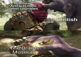 When will we get our stone back? Cultural Artifacts form other countries British The British Museum