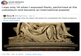 Lizzie McGuire @ImLizzieM I was only 14 when I exposed Paolo, performed at the colosseum and became an international popstar Roxy @hotgirlroxy Nov 2 Michelangelo was only 24 years old when he completed the Pietà sculpture Show this thread 7:01 PM Nov 4, 2019 Twitter Web App