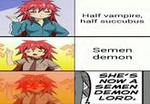 Half vampire, half succubus Semen demon SHE'S NOW A SEMEN DEMON LORD.