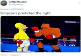 CoffeeMaestro @coffeemaestro Replying to @KSIOlajidebt Simpsons predicted the fight FOXANIMATIONI HD 5:07 PM-10 Nov 2019