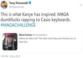 Tony Posnanski @tonyposnanski This is what Kanye has inspired. MAGA dumbfucks rapping to Casio keyboards. #MAGACHALLENGE Marie Connor @thistallawkgirl Where are they now? The mean lunch lady who shorted you on tater tots. 1:24 1:45 PM - 8 Nov 2019 >
