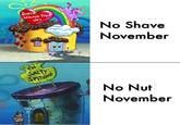 SUPER Weanis Hut JA'S No Shave November THE SALTY SPITOON No Nut November