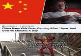 LADBIBLE 2 MIN READ China Bans Kids From Gaming After 10pm, And Over 90 Minutes A Day Mewhen Lrealize that l won't come up against now at 2 AM