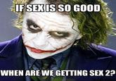 IF SEXISSO GOOD WHEN ARE WEGETTING SEX 2? Make a Mawe