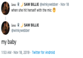 SAW BILLIE @winkywe bber Nov 18 luna when she hit herself with the mic Лunа SAW BILLIE @winkywebber my baby 1:53 AM Nov 18, 2019 Twitter for Android