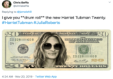 I give you **drum roll** the new Harriet Tubman Twenty. Chris Beffa @chrisbeffa Replying to @jemelehill I give you *drum roll** the new Harriet Tubman Twenty. #HarrietTubman #JuliaRoberts 220 20 FEDERAL NOTE RESE VE C THE UNFREHDSTATHS OFA DERTCA ID 228 60 B D4 STATES USA TY 60 B ID 228 THIS NOTE s LEGAL TENDER YORALC DEBTS. PUBLIC AND PEIVATE ldedehal T e St Sretary of te Ta SERIES 2000 WEN UYDOLLARS UEMAN 4:24 AM Nov 20, 2019 Twitter Web App >