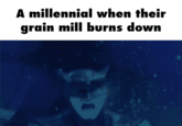 A millennial when their grain mill burns down Blue Text Font Organism Water