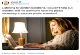 shauna @goldengateblond Listening to Gordon Sondland, I couldn't help but wonder: Will his testimony have the pizazz necessary to capture public attention? 6:48 AM Nov 20, 2019 Twitter for iPhone