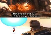 The Avengers Get a Little Help I think you'll find our will to be equal to yours Theamazingspiral Our?