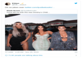 Kitten @Kill_Switch Oh no jokes over twitter.com/ijustbekoolin... Blade Brown @iJustBeKoolin Imma tell my kids this was Destiny's Child... Food Mart asin 326K 4:28 AM - Nov 20, 2019 71.6K people are talking about this Kim Kardashian Khloé Kardashian Kourtney Kardashian Photograph Text Fashion