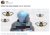 han @bilslucifer billie the bee keeper at ur service SPAMA dcp MAS #AMAS BILLIEEILISH wEEPERFORMER 7:17 PM Nov 24, 2019 Twitter for iPhone