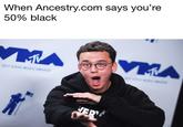When Ancestry.com says you're 50% black VMA 2017 VIDEO MUSIC AWARDS ww