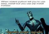 When violent python tell you to use easy_install but you use pip install instead Upgrades, peoples Upgrades