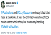 blacklite district @OfficialBLD @PostMalone and @OzzyOsbourne seriously killed it last night at the AMAS. It was the only representation of rock music on the whole show, but it was very inspiring. #TakeWhatYouWant 8:43 AM Nov 25, 2019 Twitter for iPhone