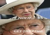 PHILIP. GET THE LIMO