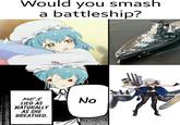 Would you smash battleship? а No MEI LIED AS NATURALLY AS SHE BREATHED. No