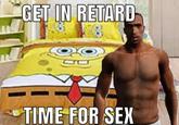 GET IN RETARD TIME FOR SEX