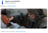 Pazuzu is now PAZUZU @Pazuzubizubizu Replying to @willmenaker 7:48 PM Nov 30, 2019 Twitter Web App