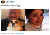Claire Fallon @ClaireEFallon extremely same energy 2:09 PM Dec 2, 2019 Twitter Web App