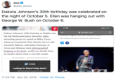 alex @alex_abads Dakota Johnson's 30th birthday was celebrated on the night of October 5. Ellen was hanging out with George W. Bush on October 6. P 11:26 ll5GE ERNESTO RUSCIOGETTY IMAGES google.com AA Dakota Johnson's 30th birthday at Malibu was rancgnt ot e viaeOw. the big Hollywood party Saturday night, By Constance Grady on October 9, 2019 4:40 pm attracting guests as varied as Miley Cyrus, Johnson's boyfriend Chris Martin, his ex-wife f Gwyneth Paltrow, and Robert Downey Jr. Cyrus and Johnson were photographed hugging at the bash, and E! got details from an insider about what it was like inside. ADVERTISEMENT- CONTINUE READING BELOW | $d slickdeals PANTRYDOT Looking for Black Friday deals? We'll find the best coupons for you 11:29 PM Nov 30, 2019 Twitter for iPhone