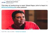 Persona 5 Official ATLUS West ATLUS @Atlus_West The day of reckoning is near! Steal Papa John's heart in #Persona5Royal's new palace! 12:01 PM · Dec 4, 2019 · Twitter for Android
