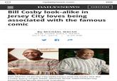 nydailynews.com DAILY NEWS SUBSCRIBE Bill Cosby look-alike in Jersey City loves being associated with the famous comic By MICHAEL WALSH NEW YORK DAILY NEWS OCT 07, 2013 | 4:20 PM Ken Martin of Jersey City (left) hears that he looks like Bill Cosby every single week. (REENA ROSE SIBAYAN/Jersey Journa/The Jersey Journal /Landov) II