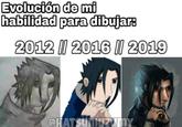 Evolución de mi habilidad para dibujar: 2012 II 2016 II 2019 @HATSUIEMY