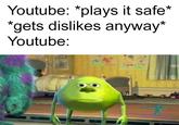 Youtube: *plays it safe* *gets dislikes anyway* Youtube: