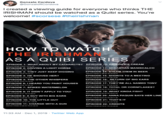Gonzalo Cordova @GonzaloRCordova I created a viewing guide for everyone who thinks THE IRISHMAN should be watched as a Quibi series. You're welcome! #scorsese #theirishman HOW TO WAŤCH THE IRISHMAN AS A QUIBI SERIES EPISODE 1: WHAT ABOUT MY CATARACTS? EPISODE 12: PRISON ICE CREAM WATCH FROM O1:3246 TO 01:48.2 WATCH FROM START TO 07:45 EPISODE 13: SEBASTIAN MANISCALCO EPISODE 2: DRIVING A LIGHT HORSE WATCH FROM 745 TO 18:22 WATCH FROM 0123 TO O1:54P EPISODE 14: STEAM THEM IN BEER EPISODE 3: THEY JUST KEEP DIGGING WятсH FROM 18 3 то зат2 WATCH FROM O15 50 TO 020427 EPISODE 15: SHORTS TO A MEETING EPISODE 4: HE SHOVED HER? WATCH FROM 24:13 TO 36:53 WATCH FROM 2:04 27 TO 02-1315 EPISODE 16: RETURN OF BIG EARS EPISODE 5: THE OTHER WHISPERS WATCH FROM 02.1350 TO 02 22 10 wятсH FROM з8 33 то 44з EPISODE 17: THEY'RE ALL NAMED TONY EPISODE 6: I HEARD YOU PAINT HOUSES WАТСH FROM 02 2211 то 0232.09 WATCH FROM 444 TO s0:18 EPISODE 18: TOTAL OR CORNFLAKES? EPISODE 7: SPIKED WATERMELON WATCH FROM 02.32 10 TO 024247 WATCH FROM SO1R: TO S7.20 EPISODE 19: WHAT KINDA FISH? EPISODE 8: IT DIDN'T APPLY TO YOU! WATCH FROM 02:4248 TO 0R01.23 EPISODE 20: ANNA PAQUIN SAYS HER LINE WATCH FROM S721 TO O1:047 EPISODE 9: A GUY WITH BIG EARS WATCH FROM OT.06-40 To 1:1:3 WATCH FROM 03.01:24 70 03:11:42 EPISODE 21: THAT'S IT EPISODE 10: THE LITTLE GUY WATCH FROM 03:11:43 70 02-1856 WATCH FROM OT:15.34 TO 128.09 EPISODE 11: CHARGE WITH A GUN EPISODE 22: CREDITS WATCH FROM O1:28.10 TO 01.3245 WATCH FROM 03:1857 TO 03:2909 11:33 AM · Dec 1, 2019 · Twitter Web App