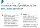 Red @adventurared Can you IMAGINE working for luggage company @away and having the CEO write s--- like this to her own customer service employees to "teach them a lesson"? What in the actual f---. theverge.com/2019/12/5/2099.. A jrsk-cx - A jrsk-cx - Steph Korey 7:18 PM Ok, I want to be clear: If there is a risk that Steph Korey 8:59 AM Hi @cxmanagement I know this group is hungry for career development opportunities, and in an effort to support you in developing your skills, I am going to help you learn the career skill of accountability. What you are accountable for is solving the problem of customers struggling to reach us on live platforms. Please feel free to think about all of the not 100% of calls and livechats will be answered on any day, then the management (who are our leaders on the team setting the example for our Associates and Senior Associates on what it looks like to be customer obsessed) should not only not be on PTO (at all), they should be in the trenches answering calls and livechats so that the team is not leaving a customer waiting who we didn't need to leave waiting. business levers you have in solving that, and feel free to partner withị for support and feedback. To measure success, the ea team and I will be calling our cx number and reaching out via live chat at random times 3x per business If two managers take PTO on Monday, my expectation will be that this group feels 100% confident that all emails will be day. To hold you accountable-which is a very important business skill that is answered within 4 business hours, 100% of calls are answered and 100% of.