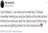Ellie Goulding @elliegoulding I can't believe it.. you were such a sweet soul. I'll always remember meeting you and your family on the video set and thinking how close you were. You had so much further to go, you were just getting started. You'll be missed Juice 8:04 PM · Dec 8, 2019 - Twitter for iPhone