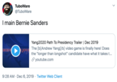 TuboWare @TuboWare I main Bernie Sanders Yang2020 Path To Presidency Trailer | Dec 2019 The [b]Andrew Yang[/b] video game is finally here! Does the "longer than longshot" candidate have what it takes t... EJOU S youtube.com 9:28 AM · Dec 6, 2019 · Twitter Web Client