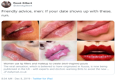 Derek Gilbert VENERATION @derekgilbert Friendly advice, men: If your date shows up with these, run. Women use lip fillers and makeup to create devil-inspired pouts The viral sensation, which is believed to have originated in Russia, is now being publicised in the UK - with experts and doctors warning Brits to avoid the new . O dailymail.co.uk 8:34 AM - Dec 8, 2019 - Twitter for iPad
