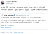 Alexandra the "eh" @Fad_ducker Just a 60 year old man spending his evening leisurely thinking about Taylor Swift's eggs. Normal Human S---. Stefan Molyneux( I can't believe Taylor Swift is about to turn 30 - she still looks so young! @StefanMolyneux · 20h It's strange to think that 90% of her eggs are already gone - 97% by the time she turns 40 - so I hope she thinks about having kids before it's too late! She'd be a fun mom. :) Show this thread 9:01 PM · Dec 9, 2019 · Twitter Web App