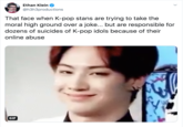Ethan Klein @h3h3productions That face when K-pop stans are trying to take the moral high ground over a joke... but are responsible for dozens of suicides of K-pop idols because of their online abuse GIF