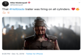 Firing on All Cylinders Mike Niederquell @Niederquell That #Hellblade trailer was firing on all cylinders. 9:29 PM · Dec 12, 2019 · Twitter for iPhone