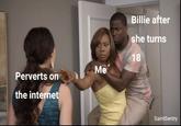 Billie after she turns 18 Me Perverts on the internet SaintSentry