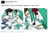 snap | comms open @Snapperoni Harold But They're Actually Lesbians This time 10:08 AM · Dec 15, 2019 · Twitter Web App