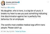 Amanda Jetté Knox @MavenOfMayhem Replying to @jk_rowling My daughter, who is trans, is a big fan of yours. It breaks my heart to see you post something indicating that discrimination against her is perfectly fine behaviour for an employee. The world's most credible medical orgs affirm trans people. Please catch up. 8:17 AM · Dec 19, 2019 · Twitter for iPhone