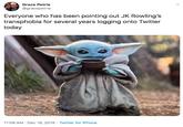 Grace Petrie @gracepetrie Everyone who has been pointing out JK Rowling's transphobia for several years logging onto Twitter today 11:09 AM · Dec 19, 2019 · Twitter for iPhone