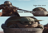 Take the shot. "yuor mom gay" Mmm, yes, MURDER