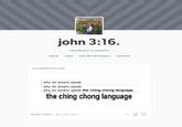john 3:16. imperfection is beautiful. POSTS LIKES ASK ME ANYTHING<3 ARCHIVE s andallthatfunstuff why do asians speak why do asians speak why do asians speak the ching chong language the ching chong language 65,991 notes Apr 19th, 2012