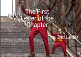 The First A letter of the chapter The 2nd Letter